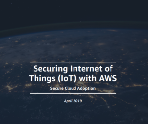 Securing Internet of Things (IoT) with AWS