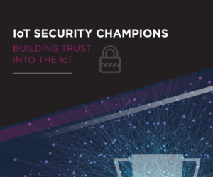 IoT Security Champions: Building Trust into the IoT